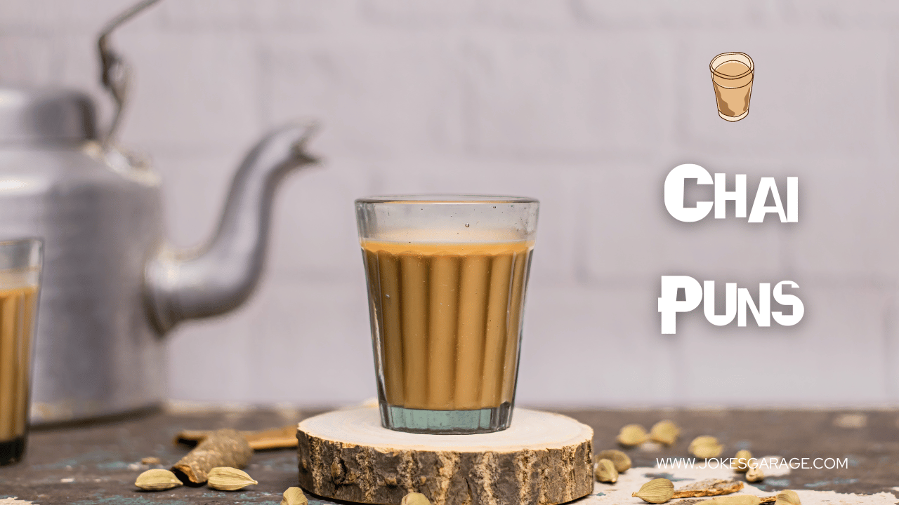 59 Famous Chai Puns - Jokes Garage