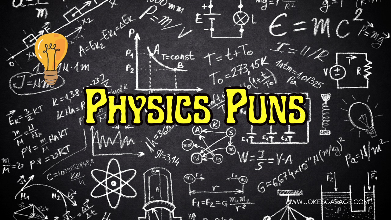 145 Physics Puns One Liners - Jokes Garage