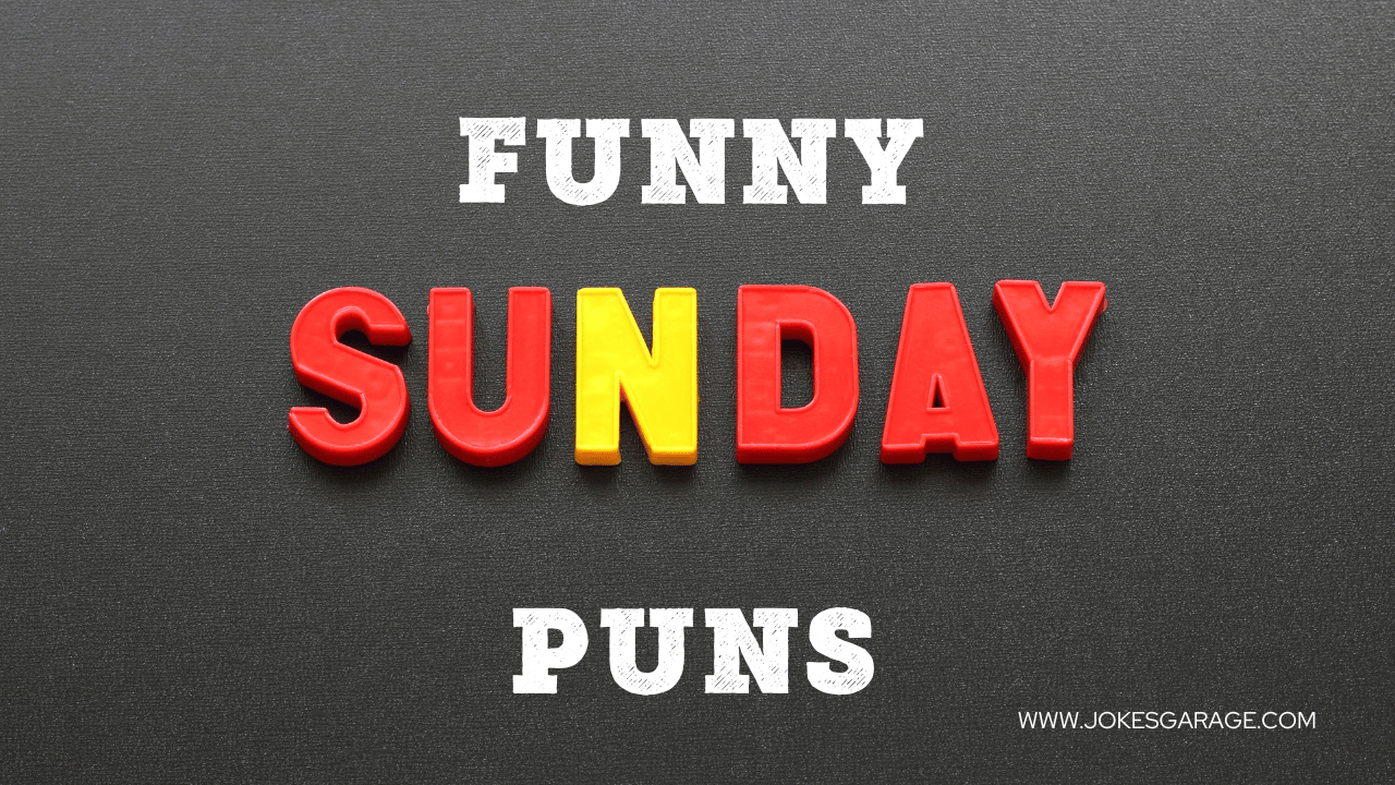 124 Funny Sunday Puns Jokes Garage