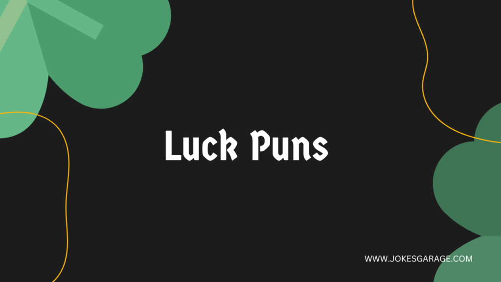 Luck Puns